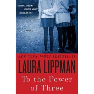 To the Power of Three -- Laura Lippman
